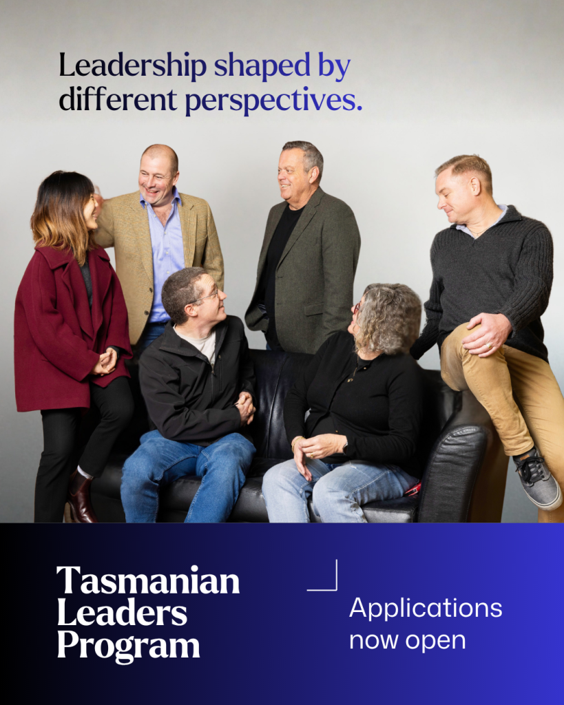 Six Tasmanian Leaders Program participants sit and stand together in conversation. Text reads “Leadership shaped by different perspectives”, with “Tasmanian Leaders Program” and “Applications now open” below.